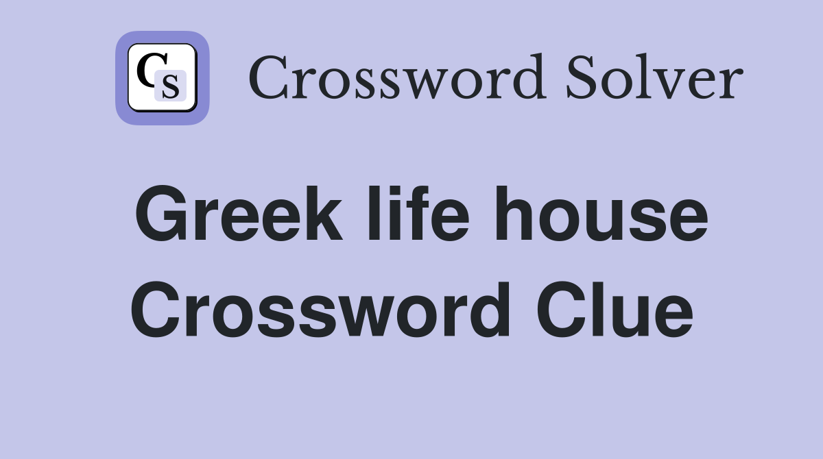 Greek life house Crossword Clue Answers Crossword Solver